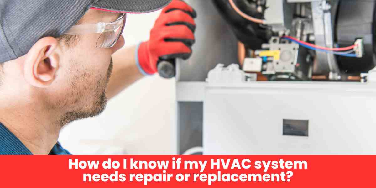 How do I know if my HVAC system needs repair or replacement?​