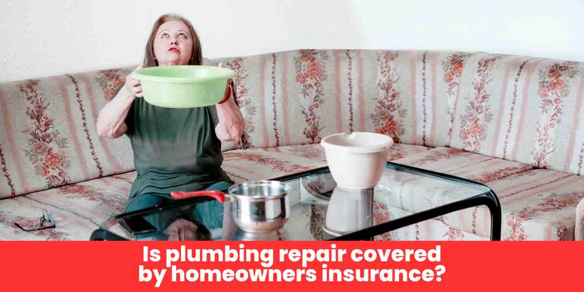 Is plumbing repair covered by homeowners insurance?​